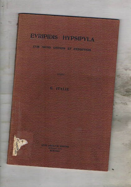 Eurypidis Hypsipyla cum notis criticis et exegetics. Editit G. Italie.