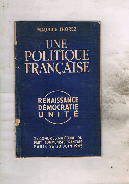 Une politique Française. Renaissance Démocratie Unité. X° congres national du …
