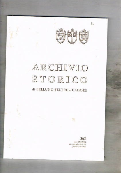 Archivio storico di Belluno Feltre e Cadore n° 362 gen-giu. …