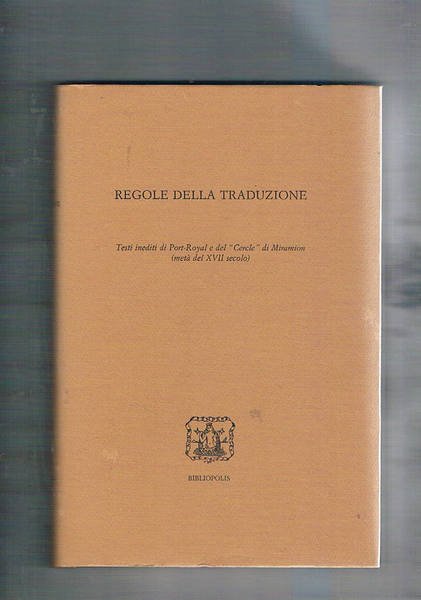 Regole della traduzione. Testi inediti di Port-Royal e del "Cercle" …