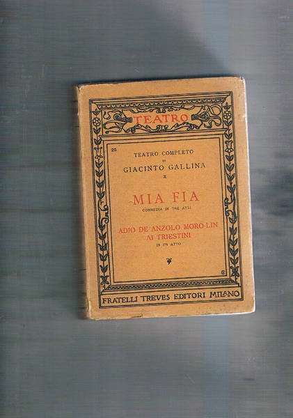 Mia fia, commedia in 3 atti. Adio de Anzolo Moro-Lin …