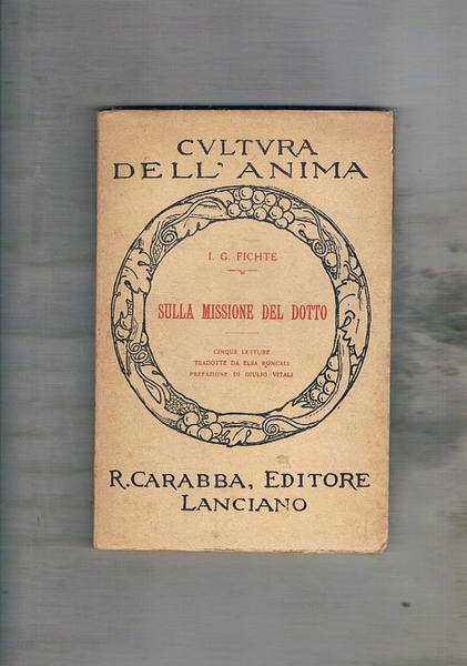 Sulla missione del dotto. Cinque letture tradotte da Elsa Roncali.
