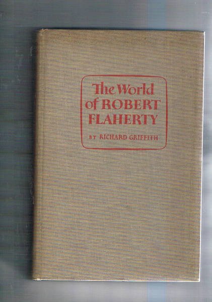 The World of Robert Flaherty. With over seventy photographs.