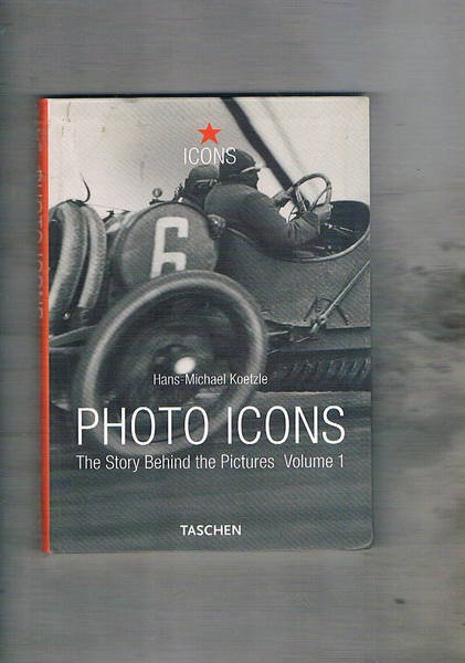 Photo Icons. The story Behind the Pictures vol. 1-2. 1827-1926; …