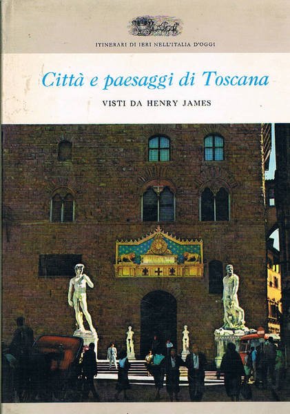 Città e paesaggi di Toscana visti da Henry James. Con …