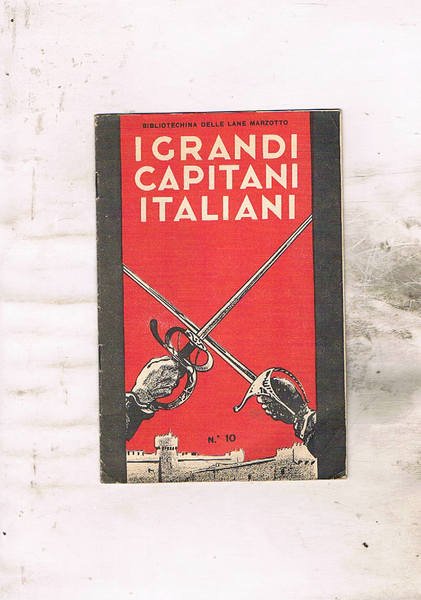 I grandi capitani italiani. N° 10 della prima serie della …