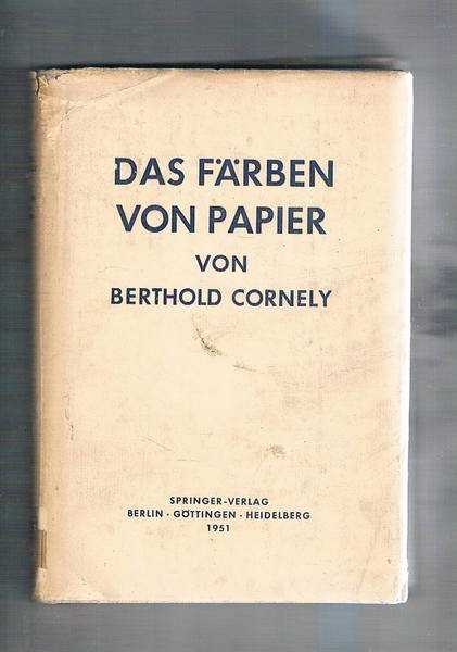 Das Färben von Papier. Ein Handbuch für den Papierfärber.
