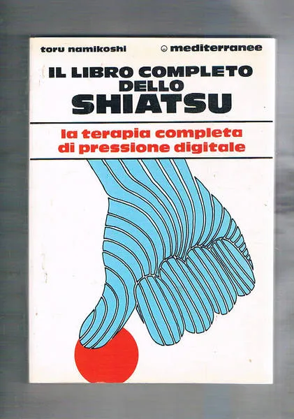 Il libro completo dello Shiatsu. La terapia completa di pressione … | Immagine principale