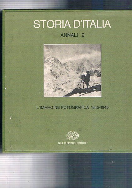 L'immagine fotografica 1845-1945 vol. I-II. Vol. 2° degli annali della …