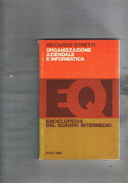 Organizzazione aziendale e informatica. Coll. Enciclopedia del Quadro Intermedio.
