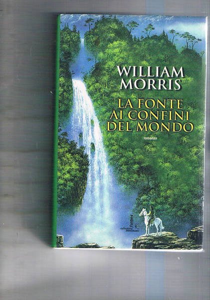 La fonte ai confini del mondo. Romanzo.