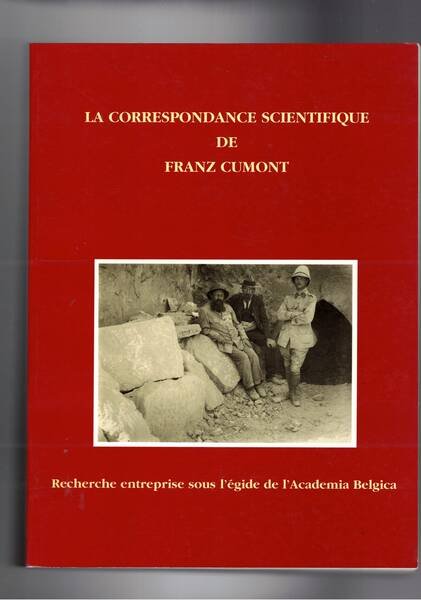 La correspondance scientifique de Franz Cumont. Recherche entreprise sous lìègide …