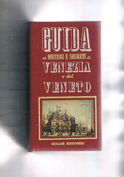 Guida ai misteri e segreti di Venezia e del Veneto.