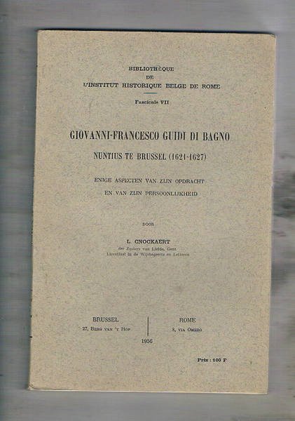 Giovanni-Francesco Guidi di Bagno nuntius te Brussel (1621-1627). Enige qspecten van zijn opdracht en van zijn persoonlijkhheid. Volume II°.