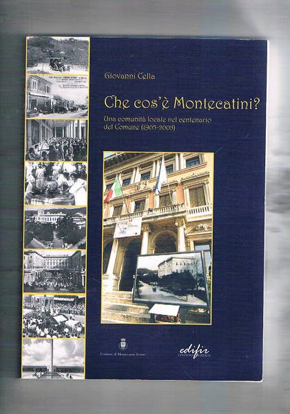 Che cos'è Montecatini. Una comunità locale nel centenario del Comune …