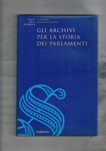 Gli archivi per la storia dei parlamenti.