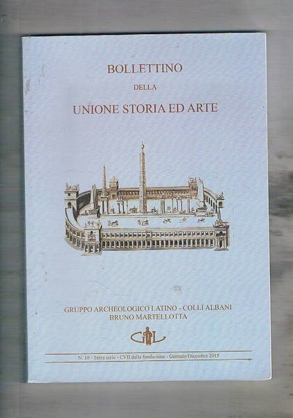 Bollettino della Unine Storia ed Arte, gruppo archeologico Latino-Colli Albani …