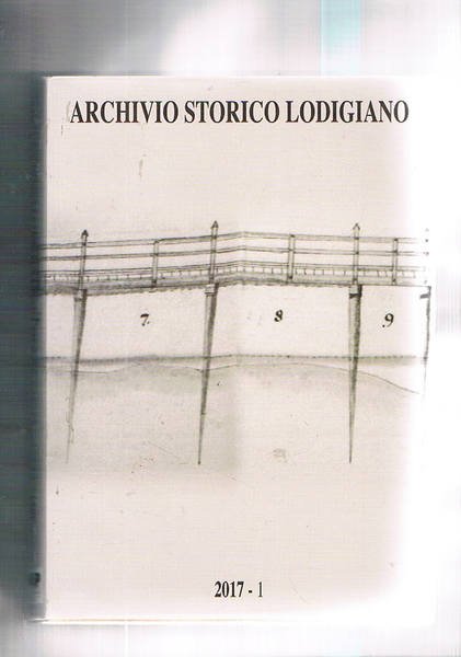 Archivio storico lodigiano, organo della società storica lodigiana. Anno CXXXVI …