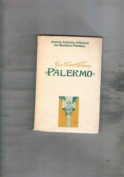 Palermo. Guida promossa dall'azienda autonoma di turismo per Palermo e Monreale.