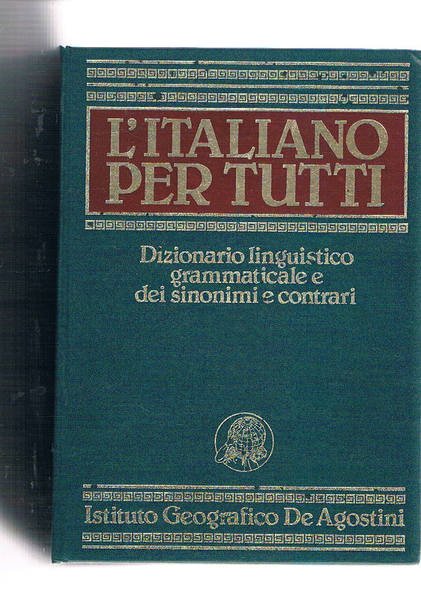 L'italiano per tutti. Dizionario linguistico grammaticale e dei sinonimi e …