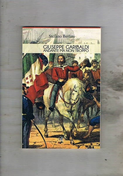 Giuseppe Garibaldi andante ma non troppo.