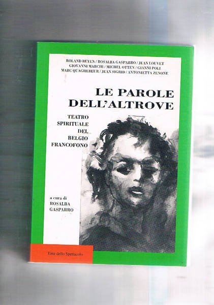 Le parole dell'altrove. Teatro spirituale del Belgio francofono. Atti del …