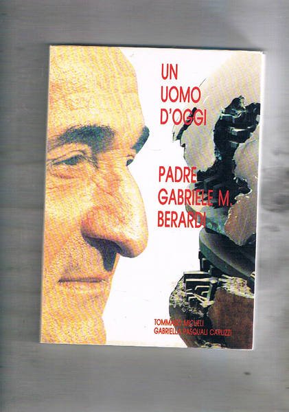 Un uomo d'oggi padre Gabriele M. Berardi.