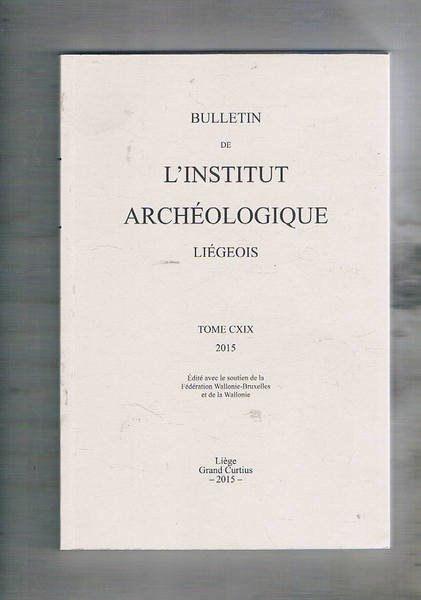 Bulletin de l'institut aechéologique Liégeois. Tome 115 corrispondente agli anni …