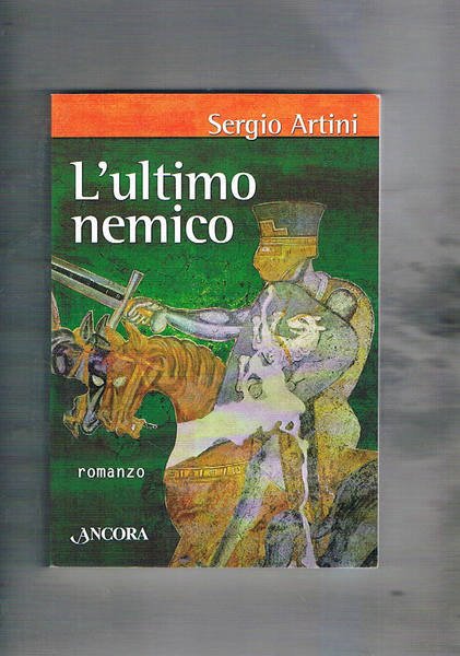 L'ultimo nemico. Romanzo.