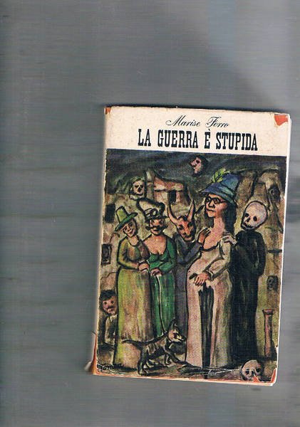La guerra è stupida. Illustrazioni di Fiorenzo Tomea.