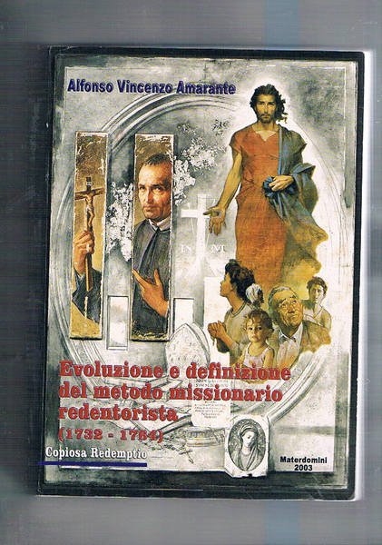 Evoluzione e definizione del metodo missionario redentorista (1732-1764).
