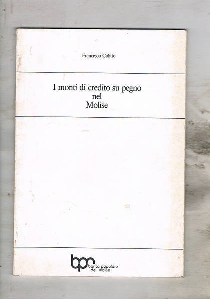 I monti di credito del Molise. Estratto dall'almanacco popolare del …