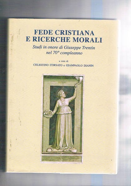 Fede cristiana e ricerche morali. Studi in onore di Giuseppe …