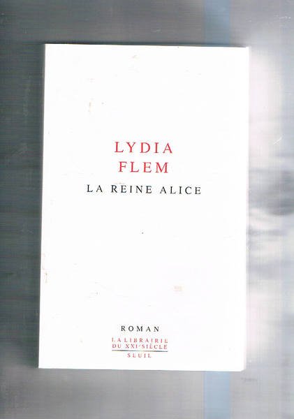 La Reine Alice. Roman.