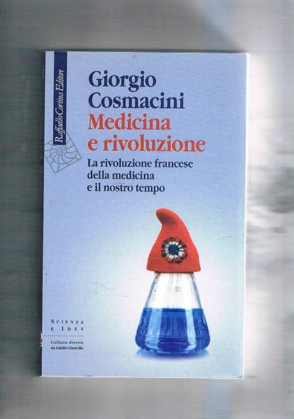 Medicina e rivoluzione. La rivoluzione francese della medicina e il nostro tempo.