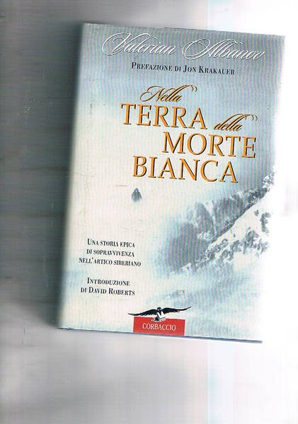 Nella terra della morte bianca. Traduzione di Marco Sartori. Prefaz. …