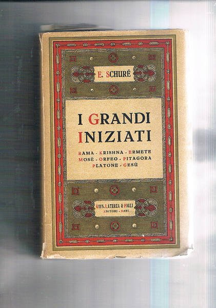 I grandi iniziati. Quadri della storia segreta delle religioni. Rama, Krishna, Ermete, Mosè, Orfeo, Pitagora, Platone, Gesù. Versione e proemio di Arnaldo Cervesato. (Ottava edizione).