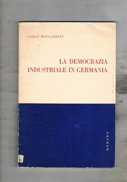 La democrazia industriale in Germania. Cogestione e collaborazione aziendale.
