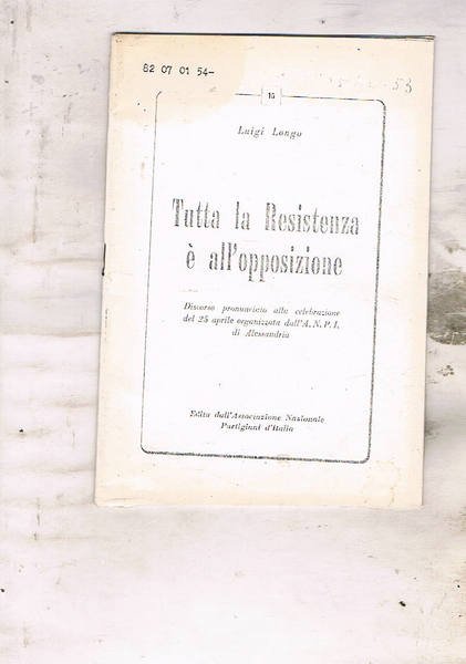 Tutta la Resistenza è all'opposizione. Discorso pronunciato alla celebrazione del …