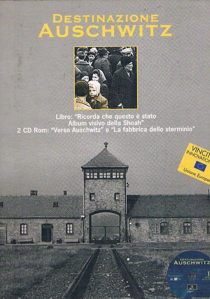 Destinazione Auschwitz. Opera multimediale composta da testo e 2 cd-rom …