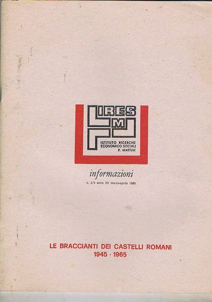 Le braccianti dei Castelli Romani 1945-1965. Fascicolo n°3/4 dell'anno Xii …