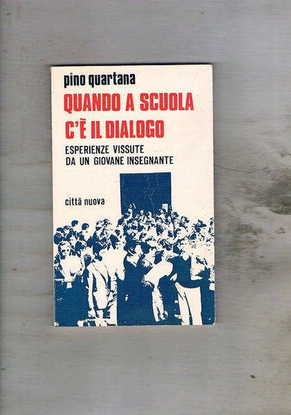 Quando a scuola c'è il dialogo. Esperienze vissute da un …