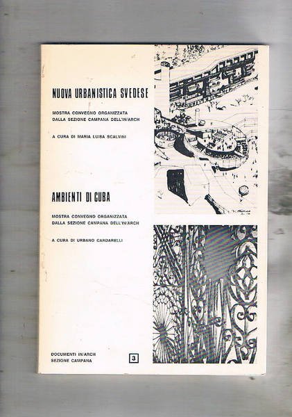 Nuova urbanistica svedese, mostra convegno organizzata dalla sez. In/arch. A cura di Maria Luisa Scalvini, segue Ambienti di Cuba mostra convegno organizzata dalla sez. In/arch. a cura di Urbano Cardarelli.
