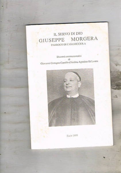 Il servo di Dio Giuseppe Morgera parroco di Casamicciola. Discorsi …