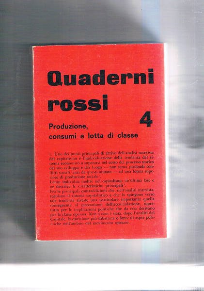 Quaderni Rossi n° 4. Produzione, consumi e lotta di classe. …