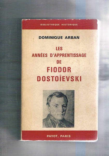 Les annés d'apprentissage de Fiodor Dostoievski.