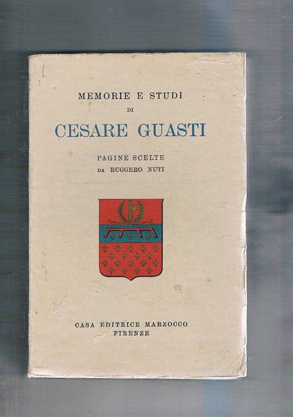 Memorie e studi di Cesare Guasti. Pagine scelte.