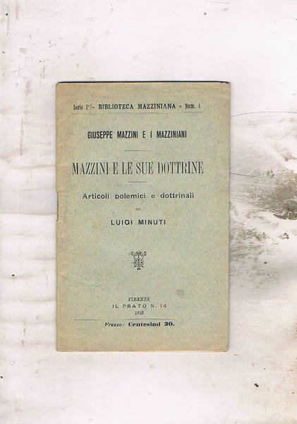 Giuseppe Mazzini e i mazziniani; Mazzini e le sue dottrine; …