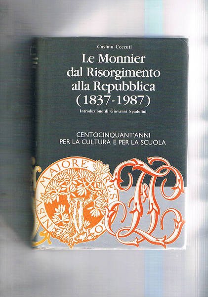 Le Monnier dal Risorgimento alla Repubblica (1837-1987). Centocinquant'anni per la …