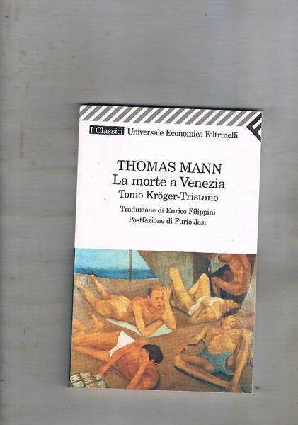 La morte a Venezia. Tonio Kroger-Tristano. Traduzione di Enrico Filippini. …